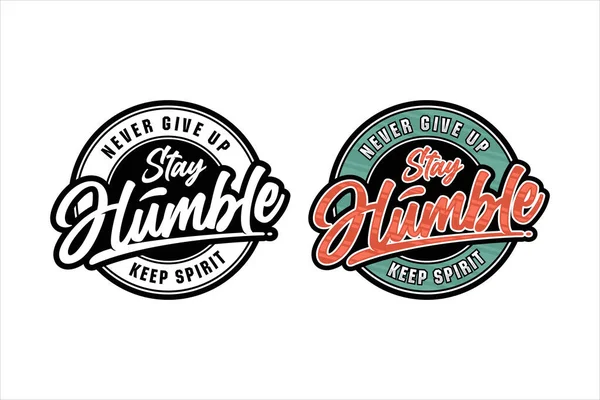 Lettering Citazione Motivazionale Stay Humble Logo — Vettoriale Stock