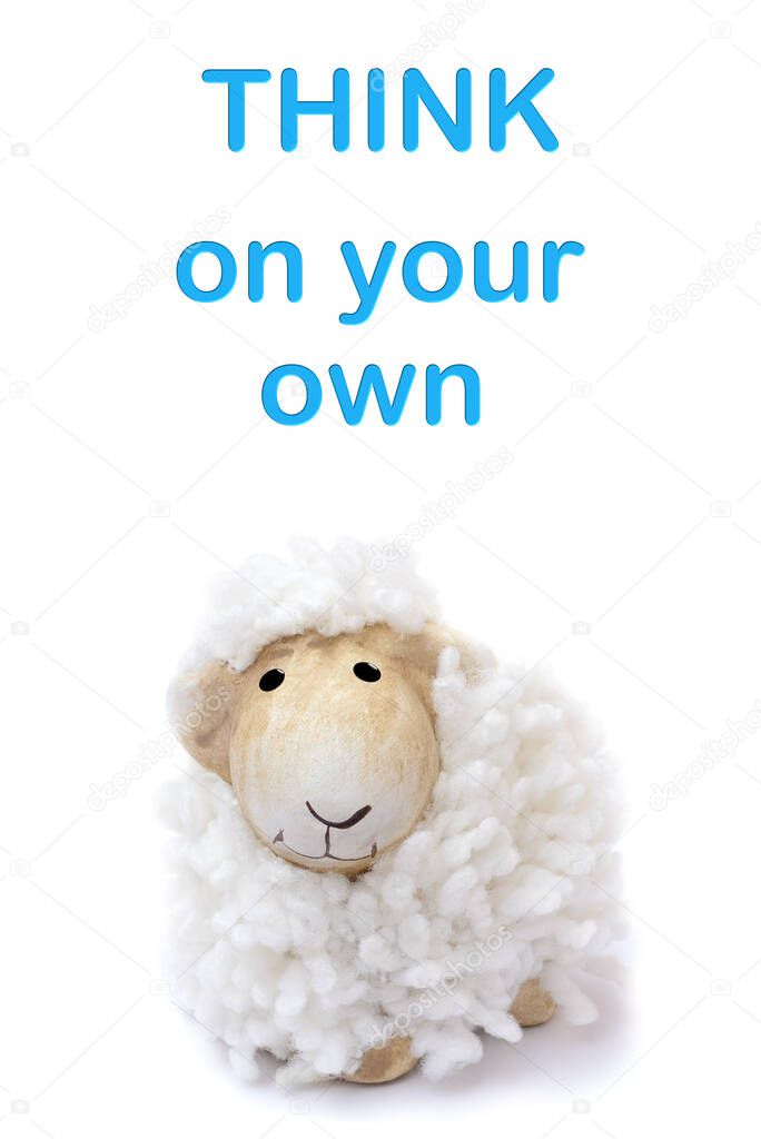 A toy sheep and a text message above it. Think on your own. Isolated on white background.
