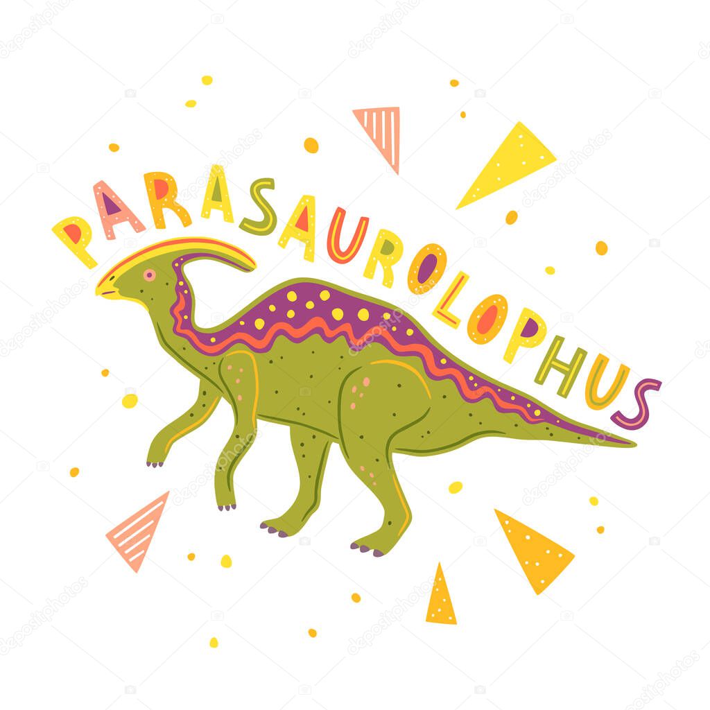 Vector Parasaurolophus isolated on white background. Vector illustration with lettering and colorful geometric elements