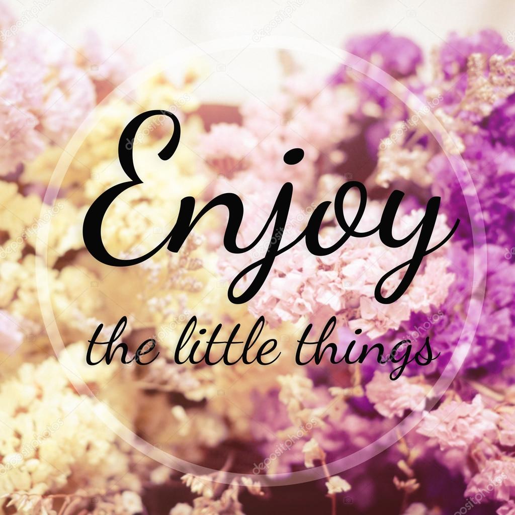 Inspirerende citaat genieten van de kleine dingen