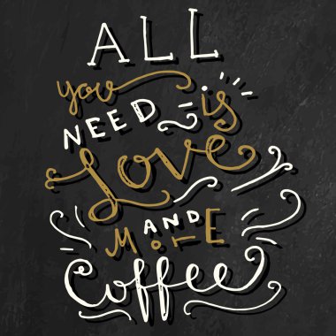 'All you need is love and more coffee'