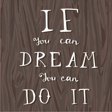 'If you can dream you can do it'