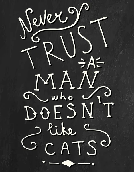 "Never trust a man who doesn't like cats" — Διανυσματικό Αρχείο