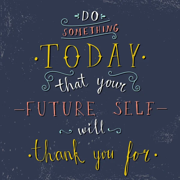 'do something today that your future self will thank you for' — Stock Vector