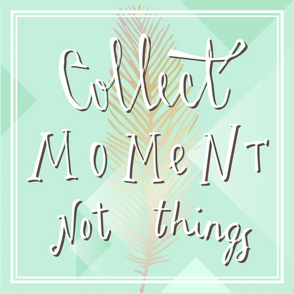 'Collect moment not things' — Stockvector