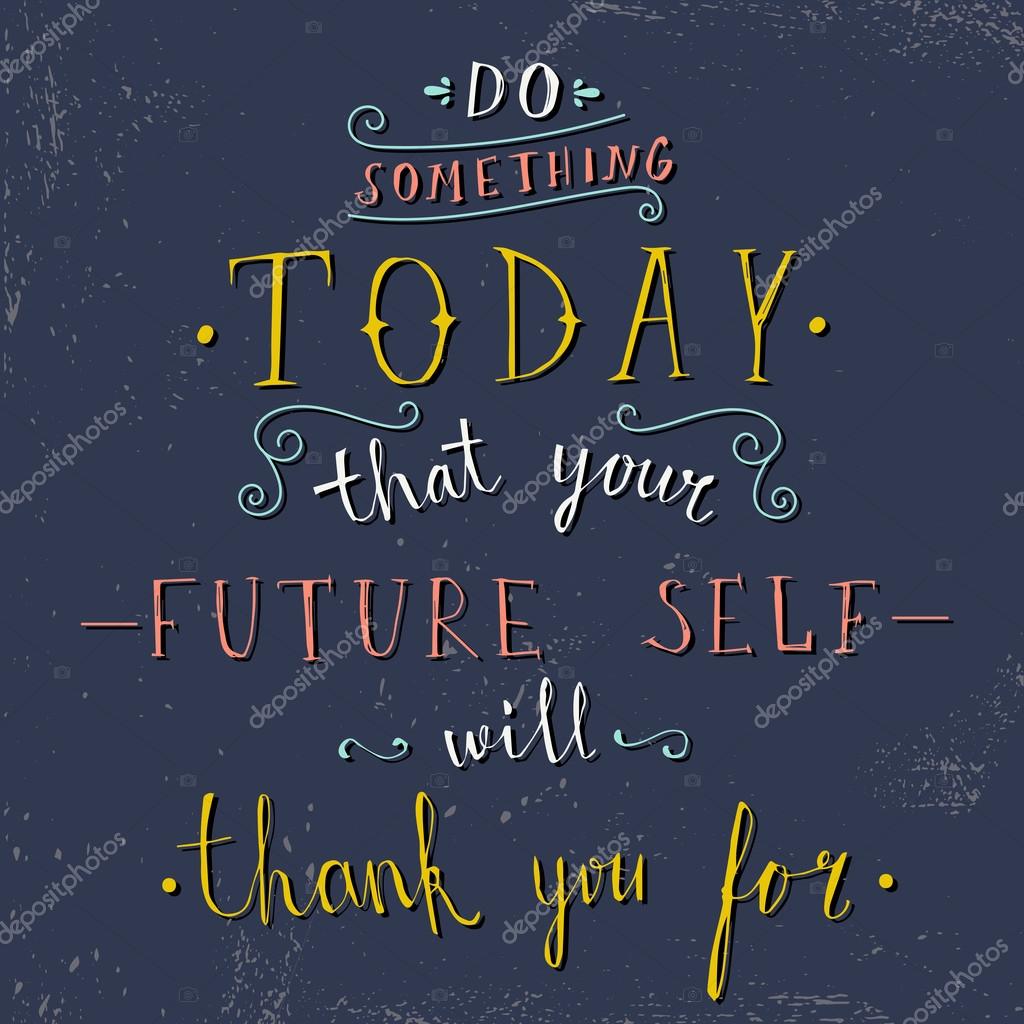 Do Something Today That Your Future Self Will Thank You For Vector Image By C Lechernina Vector Stock 89522150