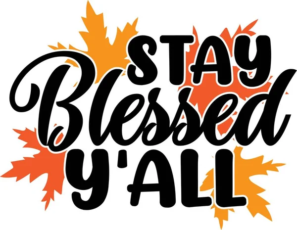 Stay Blessed Y All. Thanksgiving day. Thankful phrases — Stock Vector