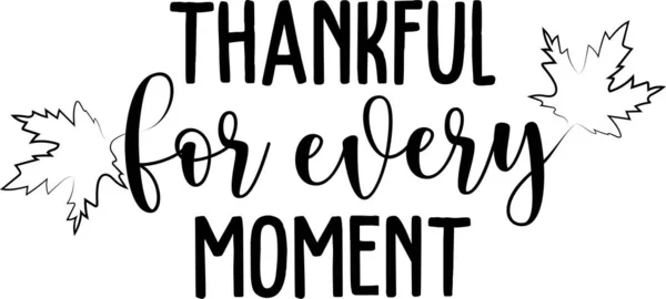Thankful for every moment. Thanksgiving day. Thankful phrases — Stock Vector