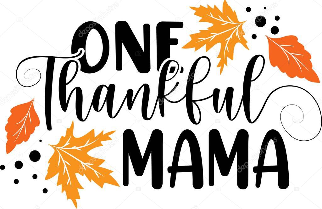 One thankful mama. Thanksgiving day. Thankful phrases