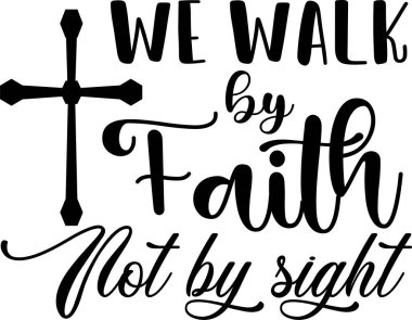 İnançla yürüyoruz, beyaz arka planda değil. Hristiyan ifadesi
