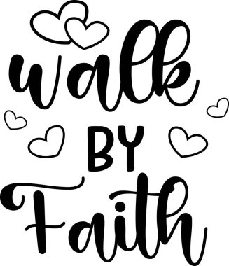 Walk by faith on white background. Christian phrase clipart
