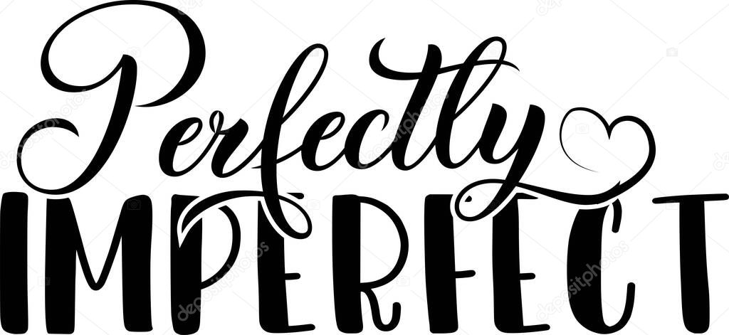Perfectly Imperfect on white background. Christian phrase