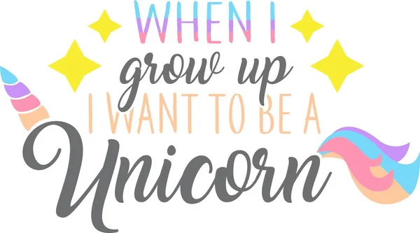 When I grow up I want to be a Unicorn isolated on the white background. Vector illustration — Stock Vector