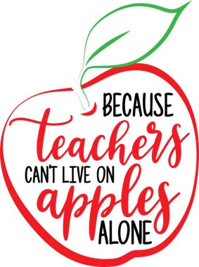 Çünkü öğretmenler sadece elmalarla yaşayamaz.