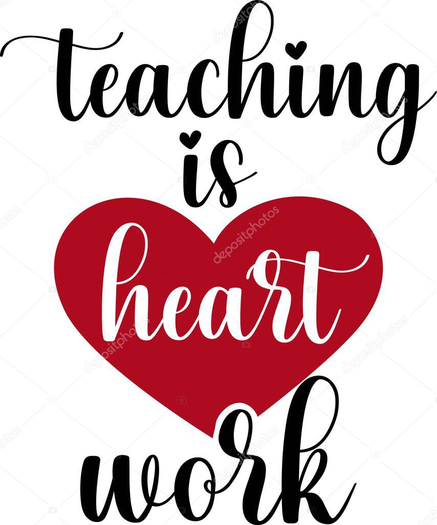 Teaching is heart work isolated on the white background. Vector illustration