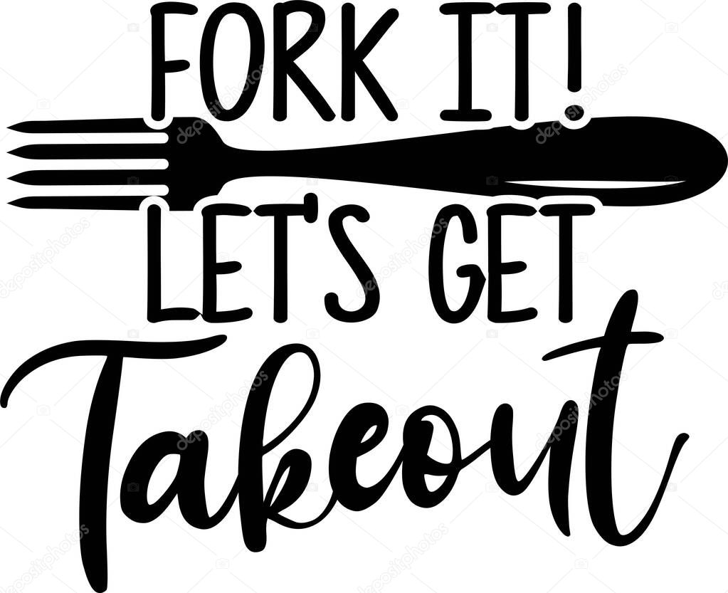 Fork it lets get take out on the white background. Vector illustration