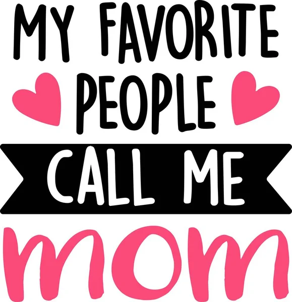 My favorite people call me mom on the white background. Vector illustration — Stock Vector