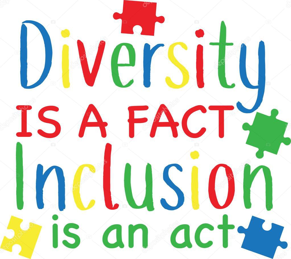 Diversity is a fact Inclusion is an act on the white background. Vector illustration