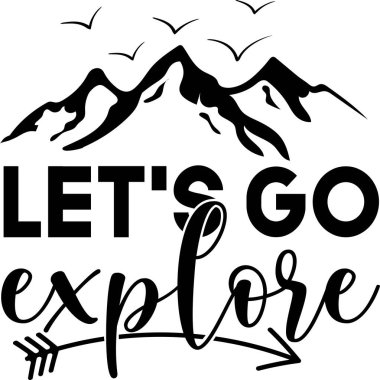Let s go explore. Inspirational hiking quote isolated on the white background.