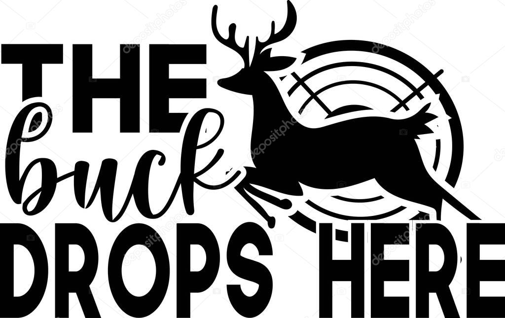 The buck drops here Fashion quote with deer horns for t-shirt, poster, card