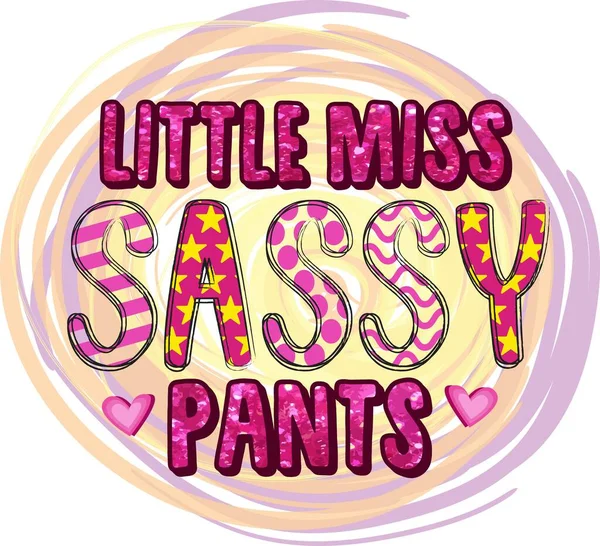 Маленькая мисс дерзкие штаны. Вдохновляющая положительная цитата. Сасси-сублимация — стоковый вектор
