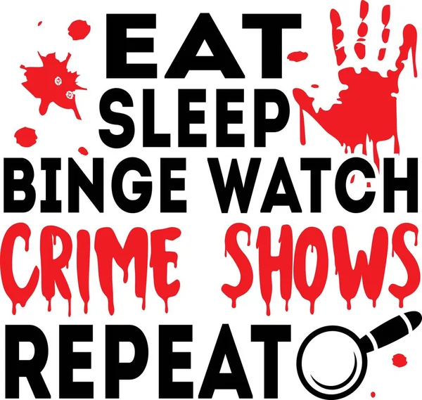 Φάτε ύπνο binge έγκλημα ρολόι δείχνει επαναλαμβανόμενο υπόβαθρο εμπνέει εισαγωγικά, κίνητρο, τυπογραφία, γράμματα σχεδιασμό — Διανυσματικό Αρχείο