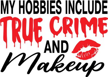 Hobilerim arasında gerçek suç ve makyaj geçmişi ilham verici alıntılar, motivasyon, tipografi, harf tasarımı var.