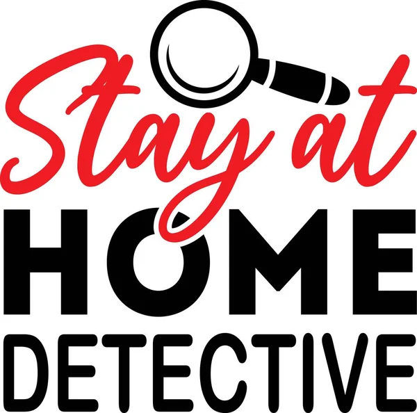 Quédese en casa detective fondo citas inspiradoras, motivacional, tipografía, diseño de letras — Archivo Imágenes Vectoriales