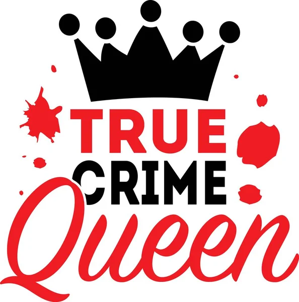 Skutečný zločin královna pozadí inspirativní citáty, motivační, typografie, písmo design — Stockový vektor