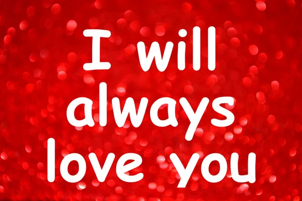 I will always love you message over bright and abstract blurred red background with shimmering glitter — Stock Photo, Image