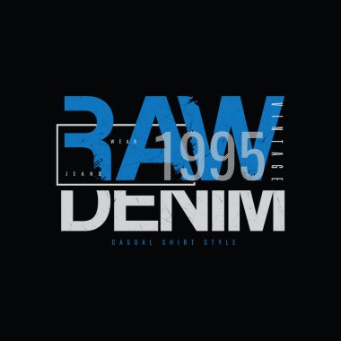 Çiğ ve Denim tipografi illüstrasyonu, tişört, kapüşon vs. tasarımı için mükemmel 