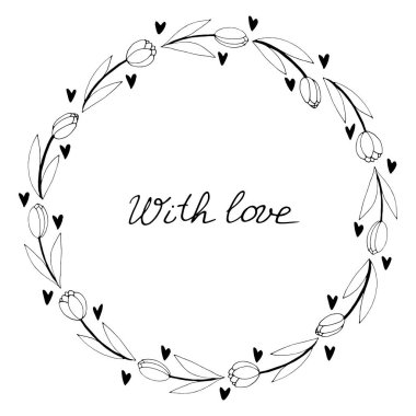 Sevgiyle, harflerle. Yuvarlak çerçeve, ana hatlı lalelerden ve kalplerden çelenkler. Elle çizilmiş karalama izole edilmiş. Geçmiş, sınır, tebrik kartı başlığı, davetiye, düğün, doğum günü, Sevgililer Günü.