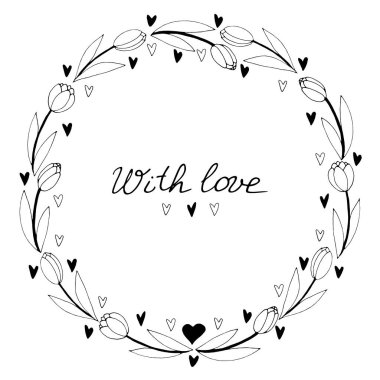 Sevgiyle, harflerle. Yuvarlak çerçeve, ana hatlı lalelerden ve kalplerden çelenkler. Elle çizilmiş karalama izole edilmiş. Geçmiş, sınır, tebrik kartı başlığı, davetiye, düğün, doğum günü, Sevgililer Günü.