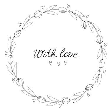 Sevgiyle, harflerle. Yuvarlak çerçeve, ana hatlı lalelerden ve kalplerden çelenkler. Elle çizilmiş karalama izole edilmiş. Geçmiş, sınır, tebrik kartı başlığı, davetiye, düğün, doğum günü, Sevgililer Günü.