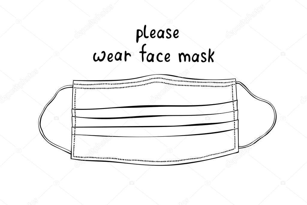 Vector outline medical mask in doodle style. Please wear face mask - lettering and drawing. Means of protection against viruses and diseases. Hand drawn black contour isolated on white background.