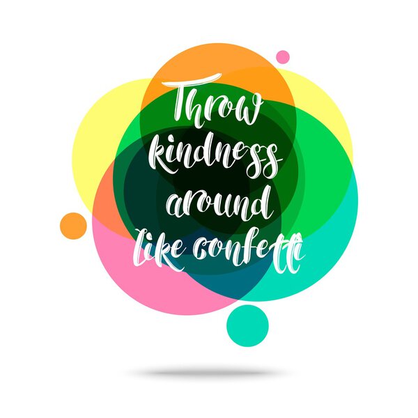 Throw Rindness Around Like Confetti- Creative Quote. Abstract colorful background with quote. Vector illustration.