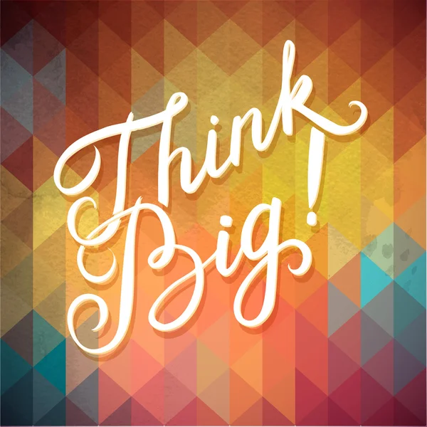 Abstracte achtergrond met Callygraphical citaat "Think Big", vector design. — Stockvector