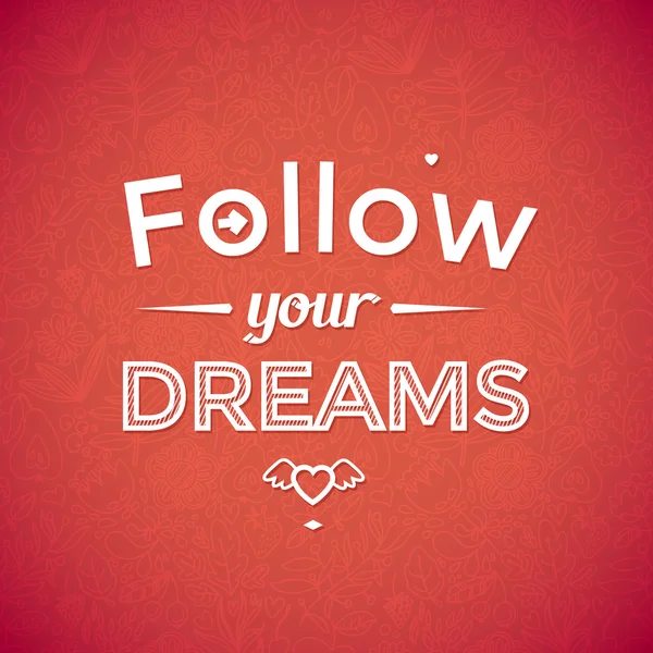 Follow your dreams .Typographic background, motivation poster for your inspiration. Can be used as a poster or postcard. — Stock Vector