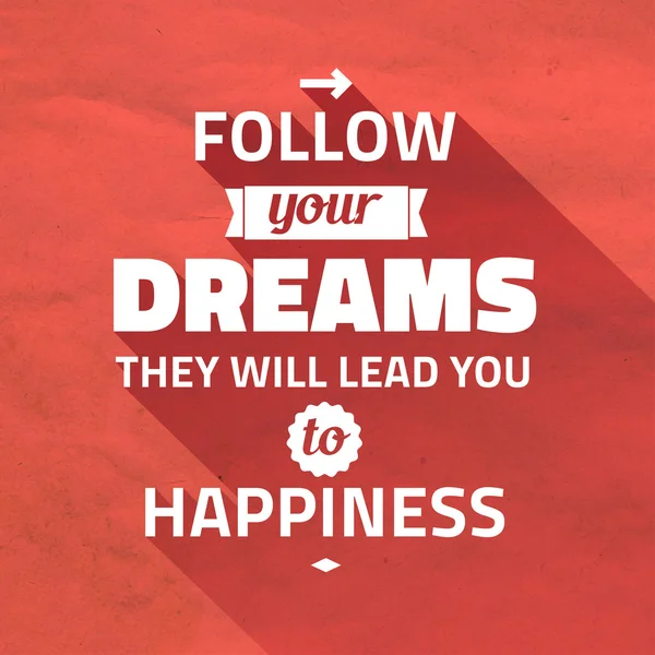 Typografi söta vektor affisch "Följ dina drömmar de leder dig till lycka". Vintage papper bakgrund och ljus färg — Stock vektor