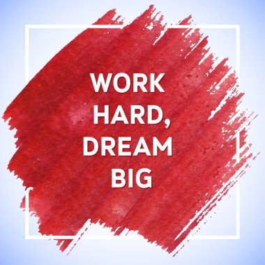 Work Hard Dream Big motivation square acrylic stroke poster. Tex