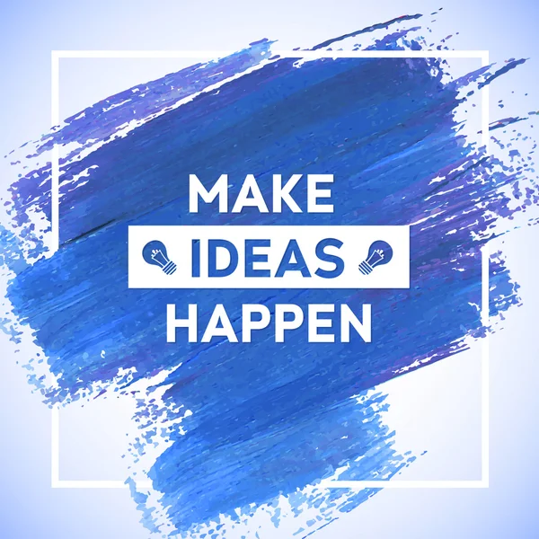 MAKE IDEAS HAPPEN motivation square acrylic stroke poster. Text — Stock Vector