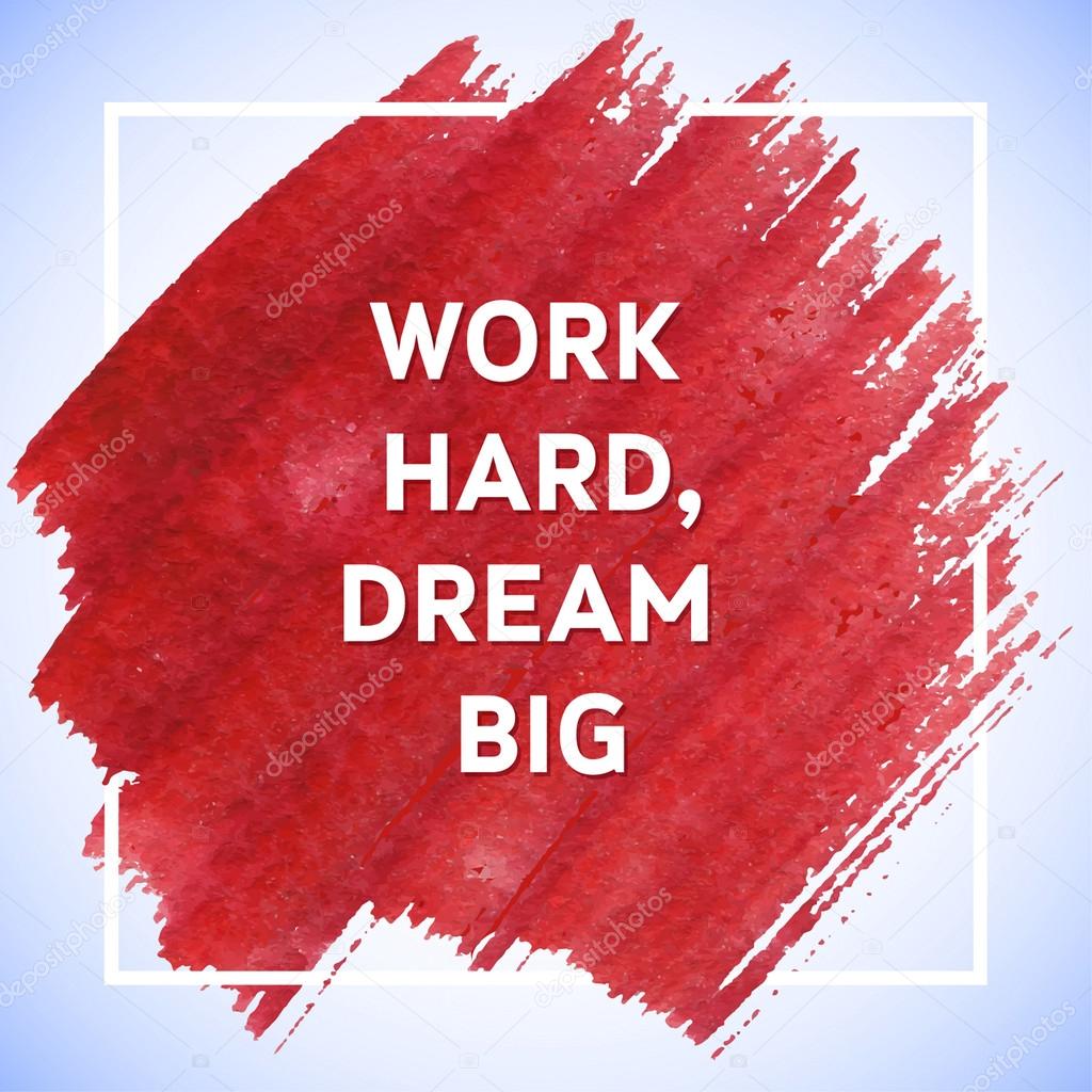 Work Hard Dream Big motivation square acrylic stroke poster. Tex