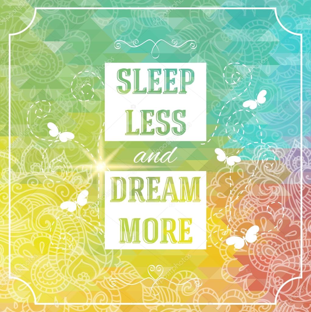 Sleep less and dream more poster