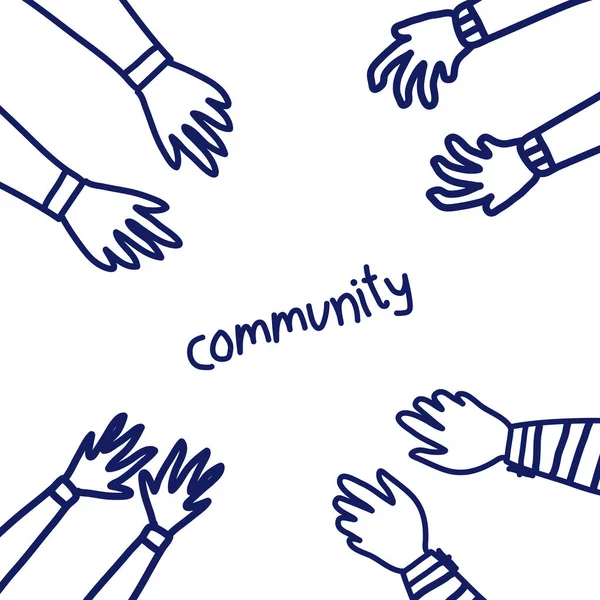 Hands stretch out towards the center. Community inscription in the center. Friendship concept. Vector illustration in the style drawn by hands with a gel pen — Stock Vector