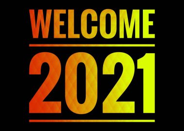 Hoş geldin 2021 Kelime. Reklam, tebrik kartı, kapak sayfası, afiş, web sitesi, gazete makalesi ve ticari kullanım için yeni yıl tasarımı. Mutlu yıllar mesajı. Soyut sanat.