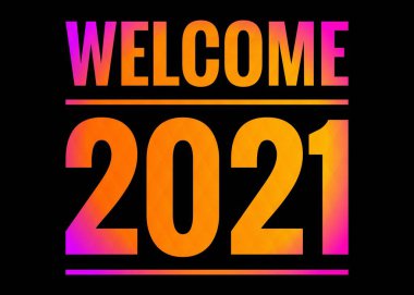Hoş geldin 2021 Kelime. Reklam, tebrik kartı, kapak sayfası, afiş, web sitesi, gazete makalesi ve ticari kullanım için yeni yıl tasarımı. Mutlu yıllar mesajı. Soyut sanat.