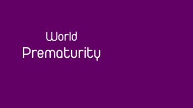 Dünya Prematüre Günü temalı video animasyonu her yıl 17 Kasım 'da tüm dünyada gözlemlenmiştir..