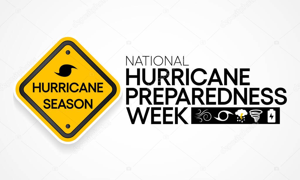 Hurricane preparedness week is observed every year in May. it is a effort to inform the public about hurricane hazards and to disseminate knowledge which can be used to prepare and take action. Vector