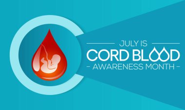 Temmuz ayında her yıl Cord Blood farkındalık ayı gözlemlenir, plasentada ve doğumdan sonra bağlı göbek bağında kalan kandır. Vektör illüstrasyonu.