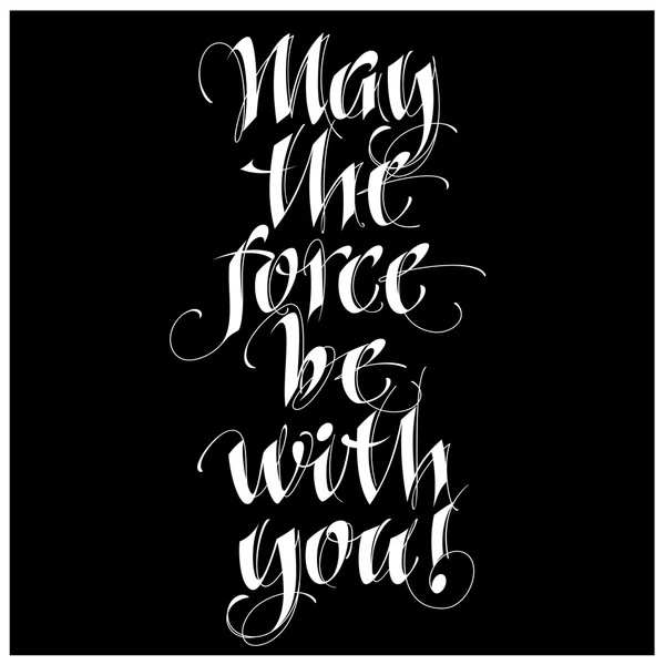 Modern calligraphy inspirational quote - may the force be with you. Print on t-shirt — Stock Vector